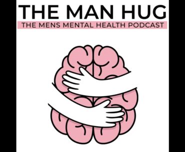 The Man Hug - Ep021 - Abstinence - Ben Taylor The Magic Mod, Sam Batley & Dr Walter Tasosa