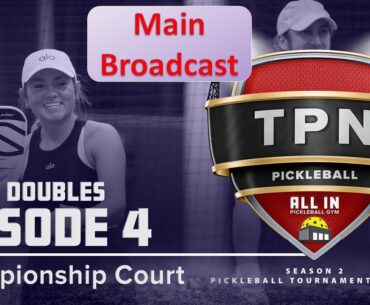 TPN Main CC Broadcast - S2:E4 CC Mixed Double - All In Pickleball Gym - Championship Court