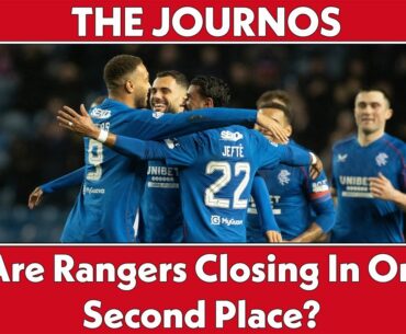 Are Rangers closing in on second place in Scottish Premiership? | The Journos