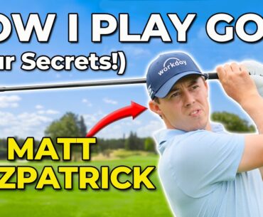 HOW I PLAY GOLF: By Matt Fitzpatrick (2022 US Open Champion)!