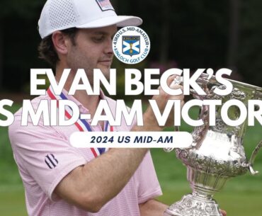 Evan Beck's 2024 US Mid-AM Victory