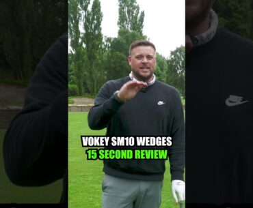 Vokey SM10 Wedges 15 Second Review