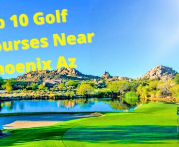 Top 10 Golf Courses Near Phoenix Az (Luxury Places )
