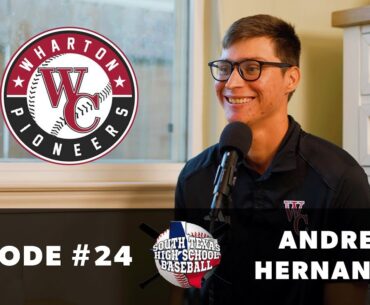 Ep. 24 - Andrew Hernandez | Wharton County JUCO Pitching Coach & Corpus Christi Moody Baseball Alum