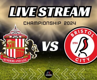 Sunderland vs Bristol City | Championship 2024 Free Streaming on HK Live Sports