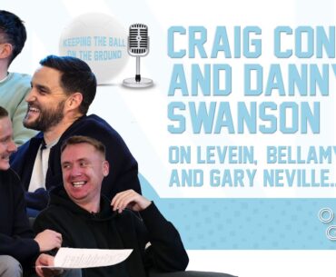 CRAIG CONWAY & DANNY SWANSON | On Levein, Bellamy, Gary Neville... | Keeping The Ball On The Ground