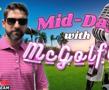 LIVE On-Course Golf | America's #1 Daily Golf Livestream | Mid Day with McGolfin