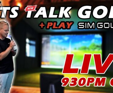 Lets Talk GOLF! + Play GSPro (PART 1)