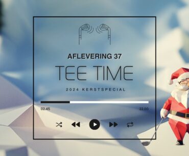 Tee Time aflevering 37: 2024 kerstspecial