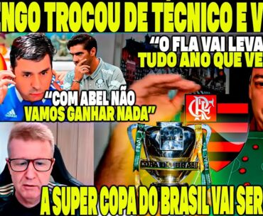 FLAMENGO VAI LEVAR TUDO! BOTAFOGO E FLA NA SUPER COPA É GIGANTE! O PALMEIRAS TEM QUE TIRAR O ABEL