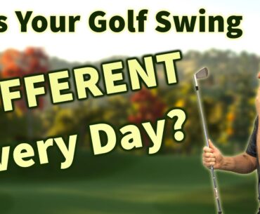 Does Your Golf Swing Feel Different Every Day? This is Likely Why!