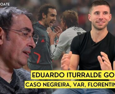 EDUARDO ITURRALDE GONZÁLEZ | Arbitraje, Caso Negreira, Florentino Pérez | EL TXOKO DE IDOATE #15