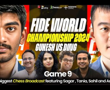 Gukesh vs Ding  | Game 9 | FIDE World Championship 2024 | Ft. Sagar, Tania, Anirban and Sahil.