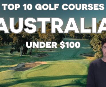 Top 10 Golf Courses in Australia under $100 in 2024