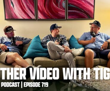 WE FILMED ANOTHER VIDEO WITH TIGER WOODS - FORE PLAY EPISODE 719