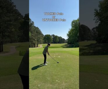 Untucked or Tucked polo when you golf?