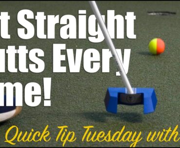 Hit Straight Putts Every Time! Quick Tip Tuesday with Tom