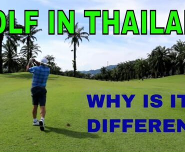 Why is golf in Thailand different?