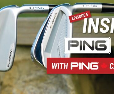 PING Canada × PING HQ: Episode 5 – Blueprint Irons, Taking the Tour by Storm