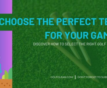 Choose The Perfect Tee for Your Game