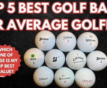 TOP 5 BEST VALUE GOLF BALLS FOR AVERAGE GOLFERS: My Pound 4 Pound Rankings & Other Recommendations!