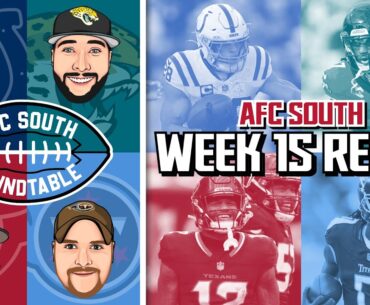AFC South Roundtable | NFL Week 15 Recap