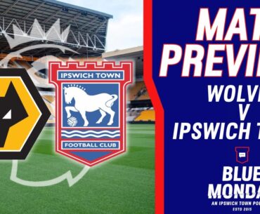 🔍 WOLVES V IPSWICH TOWN MATCH PREVIEW | Blue Monday Prematch Show | #itfc #wwfc