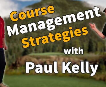 Course Management Strategies with Paul Kelly Golf!