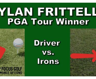 Dylan Frittelli, PGA Tour Winner:  Driver vs. Irons