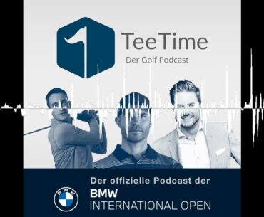 BMW International Open - Sonntag - Tee Time - der Golf Podcast