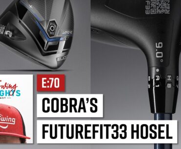 Cobra's New FutureFit33 Hosel | 2nd Swing Thoughts Ep. 70