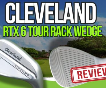 Cleveland RTX6 Wedges Review