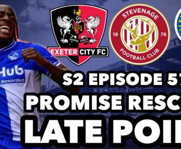 PROMISE RESCUES LATE POINT | INIGO CALDERON CLOSE? | EXETER CITY & STEVENAGE PREVIEW | EPISODE 57