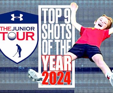 THE TOP 9 SHOTS OF THE YEAR - 2024 - The Junior Tour Powered by Under Armour