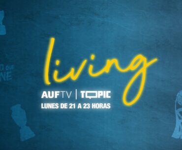 LIVING AUF TV x TOPIC con Rusito González, Luciana González y Gonza Prado | EN VIVO