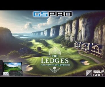 GSPro's BEST 2024 Course? ★ The Ledges ★ Using Square Golf Launch Monitor Budget Garage Simulator!