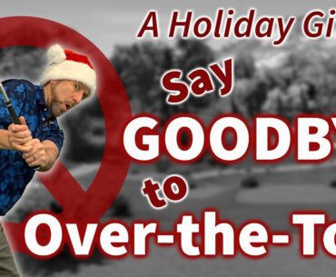 Say Goodbye to Your Over The Top Golf Swing