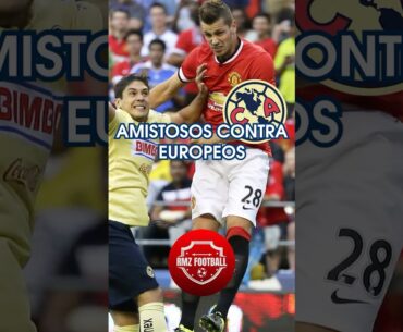 Mexicanos Enfrentando Europeos: América vs Man United / Tijuana vs Athlétic #futbol
