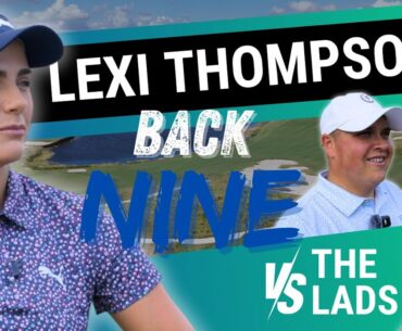 YOU WON’T BELIEVE THIS BACK 9! // LEXI THOMPSON VS. THE LADS