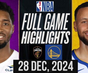 WARRIORS vs CAVALIERS FULL GAME HIGHLIGHTS DECEMBER 28, 2024 NBA FULL GAME HIGHLIGHTS TODAY 2K24