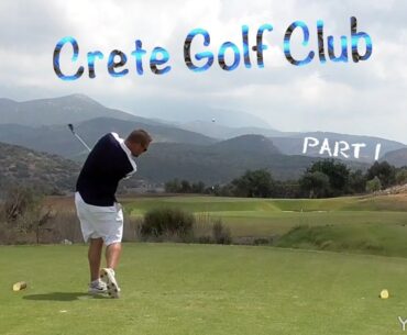 Crete Golf Club course vlog part 1