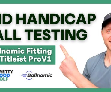 Mid Handicap Golf Ball Testing - Can Ballnamic Fitting Beat ProV1?
