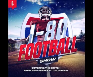 I-80 Football Show: Indiana vs  Ohio State is a Huge Game but not for the 12-team playoff!