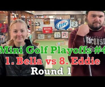 Bella vs Eddie | Round 1 | Mini Golf Playoffs #4 (MUST WATCH)