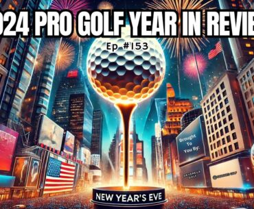 2024 Golf Year in Review: Highlights, Transformations, and Future Predictions