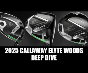 2025 Callaway Elyte Drivers & Fairway Woods! Deep Dive With Brian Williams