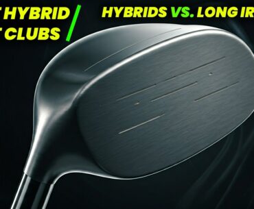 5 Best Hybrid Golf Clubs: WHAT Are The Best Hybrid Golf Clubs For Your Game?