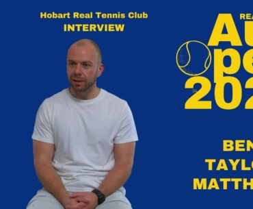Ben Taylor-Matthews - Pre Tournament Interview - Real Tennis Australian Open 2025