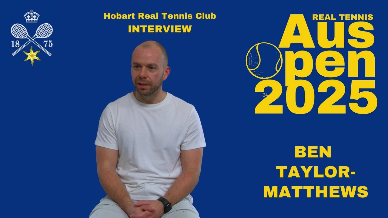 Ben Taylor-Matthews – Pre Tournament Interview – Real Tennis Australian Open 2025 Ben Taylor-Matthews - Pre Tournament Interview - Real Tennis Australian Open 2025