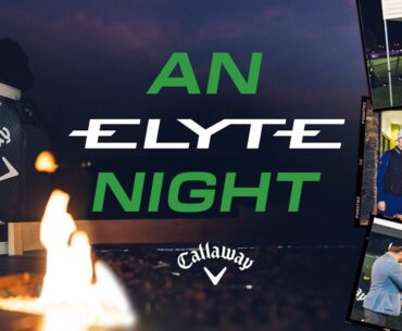 An Elyte Night: PGA & LPGA Pros Test Callaway's New Elyte Driver!